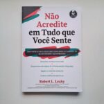 “Não acredite em tudo que você sente”: um livro essencial para ajudar você a compreender e lidar melhor com suas emoções